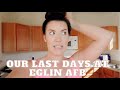 VLOG: OUR FINAL DAYS AT EGLIN AIR FORCE BASE