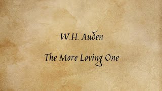 W.H. Auden - The More Loving One