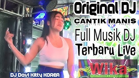VOL 1 LIVE ORIGINAL DJ CANTIK MANIS FULL MUSIK DJ DEVI KITTY KOREA 👉 WIKA sang PENJELAJAH sumsel