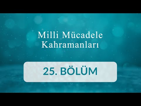 Ahmet Duran Etlioğlu - Milli Mücadele Kahramanları 25.Bölüm