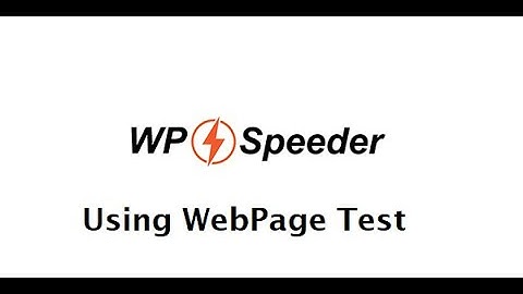 Using And Understanding WebPage Test - WordPress Speed Optimization