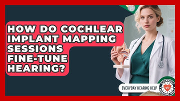How Do Cochlear Implant Mapping Sessions Fine-tune Hearing? - Everyday Hearing Help