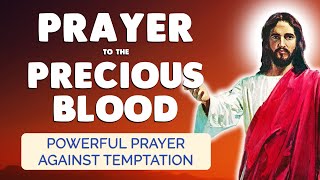 🙏 PRAYER to the PRECIOUS BLOOD 🙏 Powerful FREEDOM from TEMPTATION