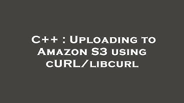 C++ : Uploading to Amazon S3 using cURL/libcurl