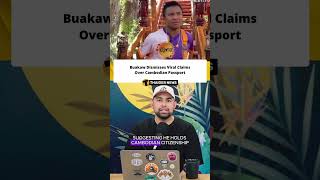 Buakaw Dismisses Viral Claims Over Cambodian Passport
