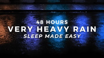 Powerful Rain - Sleep FASTEST - End Insomnia with Strong Rain | 48 Hours