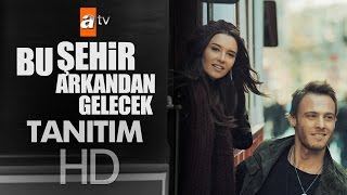 Bu Şehir Arkandan Gelecek | Tanıtım - atv Resimi