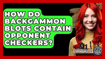 How Do Backgammon Blots Contain Opponent Checkers? - The Board Game Xpert
