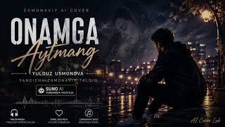 Onamga Aytmang - Zamonaviy Ai Cover Emotional Ai Song 🎧💔
