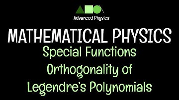 Mathematical Physics- Special Functions: Orthogonality of Legendre’s Polynomials