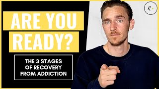 THE 3 STAGES OF RECOVERY FROM ADDICTION - Are you willing to do whatever it takes to recover?