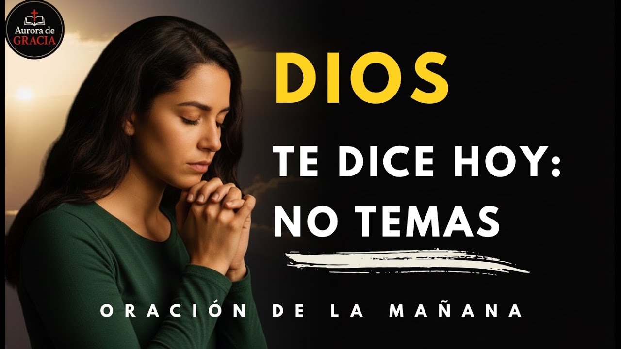 Dios Te Dice Hoy: No Temas, Yo Estoy Contigo | Salmo 91 Oración de la ...