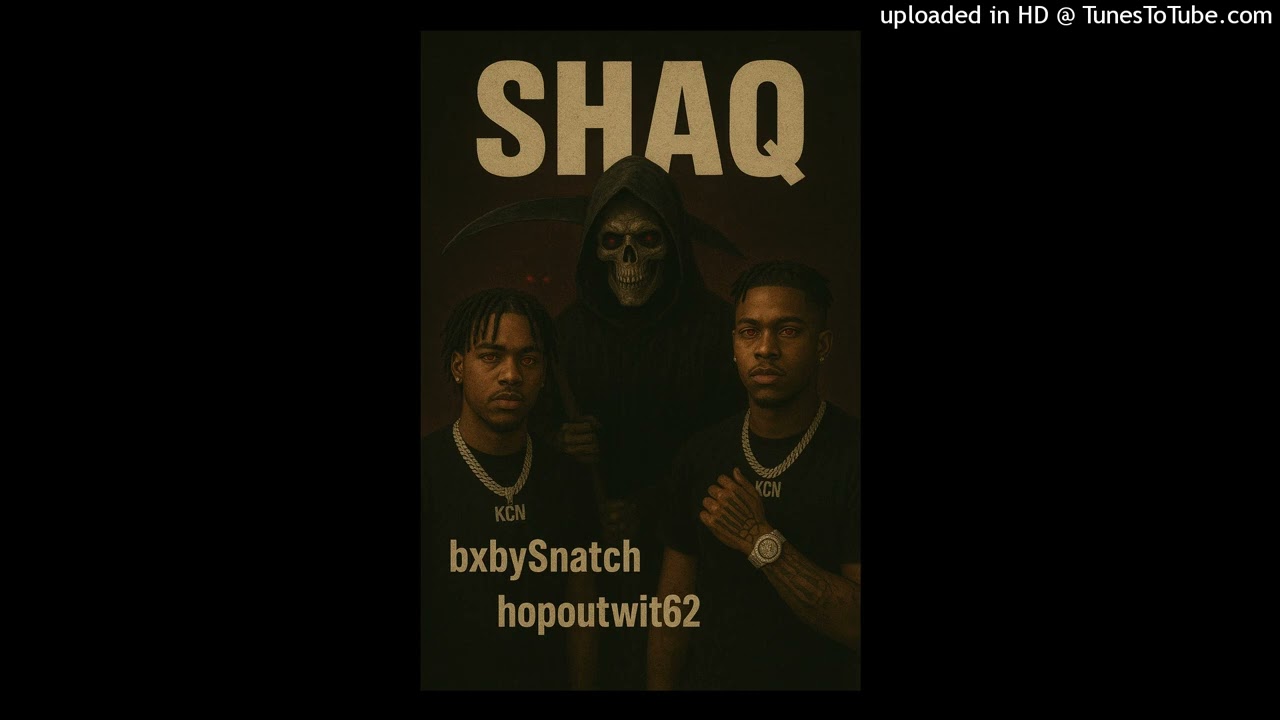 BxbySnatch-Hopoutwit62 shaq (offical audio)