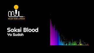 Saksi Blood - Ya Sudah
