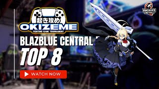 Blazblue Central Fiction | Top 8 | Okizeme #34 | Feat. Ruka, LouieAlu, LUEshi, Oracle, Vynira Snowy