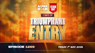 Alpha Hour Episode 1299  2 Days Of Triumphant Entry  Friday1st May 2026