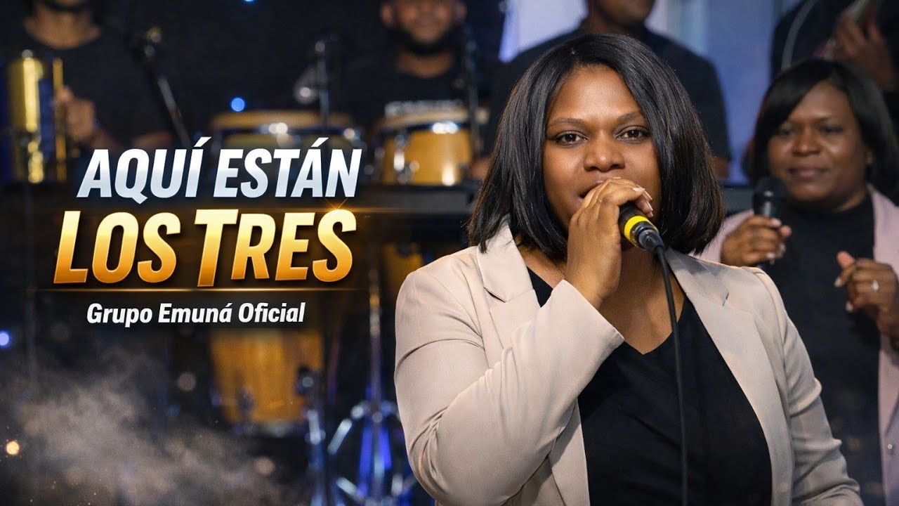 Aquí Están Los Tres | Grupo Emuná (Vídeo Oficial)