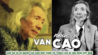 Tiểu sử Nhạc sĩ VĂN CAO Cuộc đời và sự nghiệp của hình mẫu thiên tài trong lịch sử văn nghệ Việt Nam