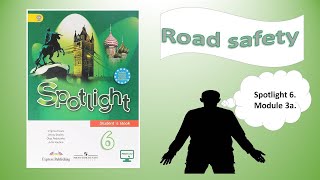 #SPOTLIGHT 6. Module 3. Lesson 3a. ROAD SAFETY.