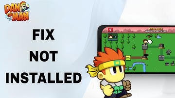 How To Fix And Solve Not Installed On Dan The Man App | Final Solution