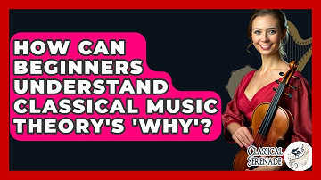 How Can Beginners Understand Classical Music Theory