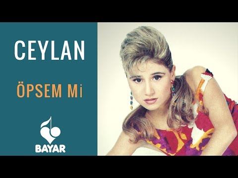 Ceylan - Öpsem mi