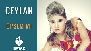 Ceylan - Öpsem mi Resimi