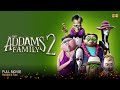 The Addams Family 2 Full Movie In English Review Facts 