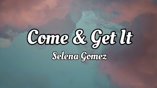 Selena Gomez - Come And Get It (lyrics Video)
