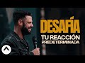 Cómo desafiar tu reacción predeterminada | Steven Furtick