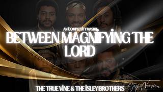 Celebrity Between Magnifying the Lord - The True Vine & the Isley Brothers Wealth