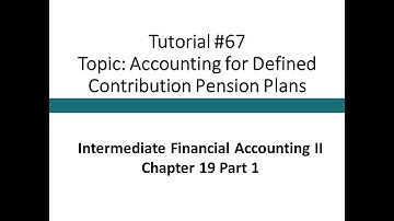 Tutorial - Defined Contribution Pension Plan (Intermediate Financial Accounting II, Tutorial #67)