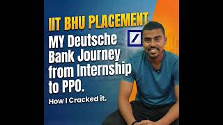 IIT BHU Placements: How I Cracked Deutsche Bank Internship to PPO | Full Roadmap & Interview Tips