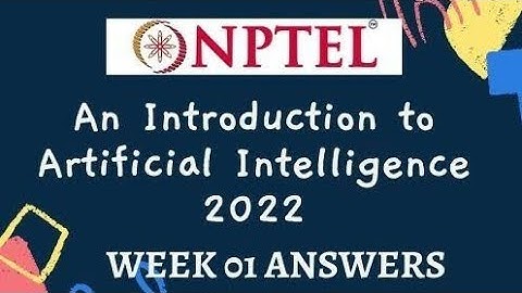 AN INTRODUCTION TO ARTIFICIAL INTELLIGENCE WEEK-1 ASSIGNMENT SOLUTION
