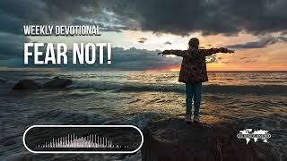 Fear Not! - Weekly Devotional