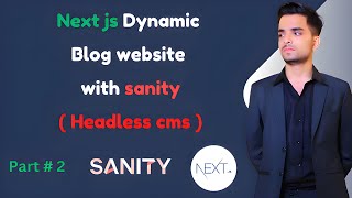 Build Next js Dynamic Blog website with Sanity Headless CMS Part 2