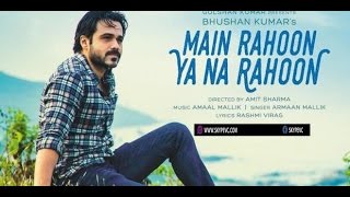 ... lyrics main rahoon ya na tum mujhme kahin baaki rehna mujhe neend
aaye jo akhiri khwabon mein aate bas itna hai tum...