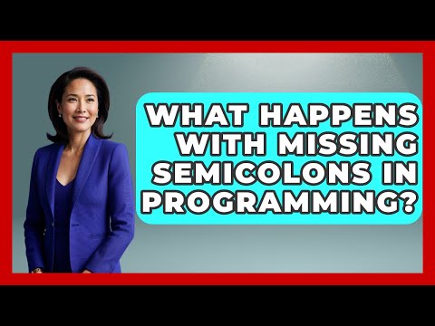 What Happens With Missing Semicolons In Programming? - Learn To Troubleshoot