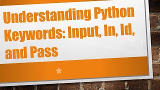 Understanding Python Keywords: Input, In, Id, and Pass