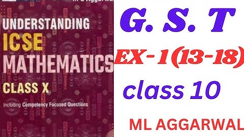 Class 10 ICSE Maths | Understanding GST | ML Aggarwal | Easy Explanation (13-18).