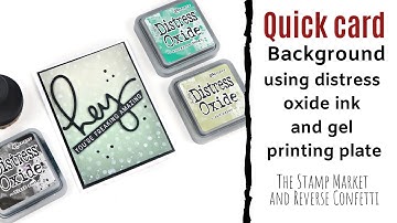 Quick and easy card using distress oxide inks | Gel plate backgrounds
