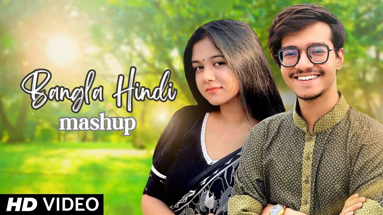 Hindi vs Bangla Mashup - Hasan S. Iqbal & Rangan Riddo | Mashup Song ...