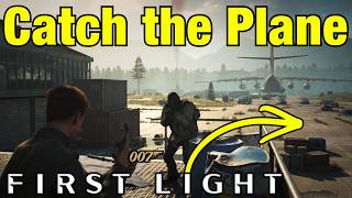 How to Catch the Plane in 007 First Light