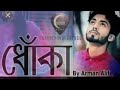 Arman Alif - Dhoka (ধোঁকা) | Bangla New Song 2019