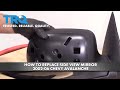 How to Replace Side View Mirror 2002-06 Chevy Avalanche