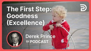 The First Step: Goodness (Excellence) | Part 4 - Progress To Perfection | Derek Prince