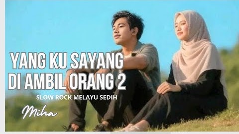 SEDIH BANGET !!!"YANG KU SAYANG DI AMBIL ORANG 2" - MIHAR POP MELAYU SEDIH