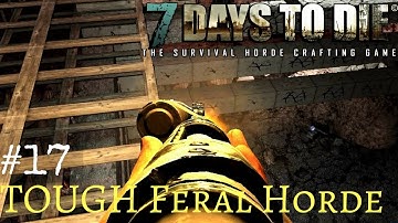 Let’s Play 7 Days to Die A15 | s4 ep17 | Bad Feral Horde I Hate Zombie Cops! | Alpha 15 SP gameplay