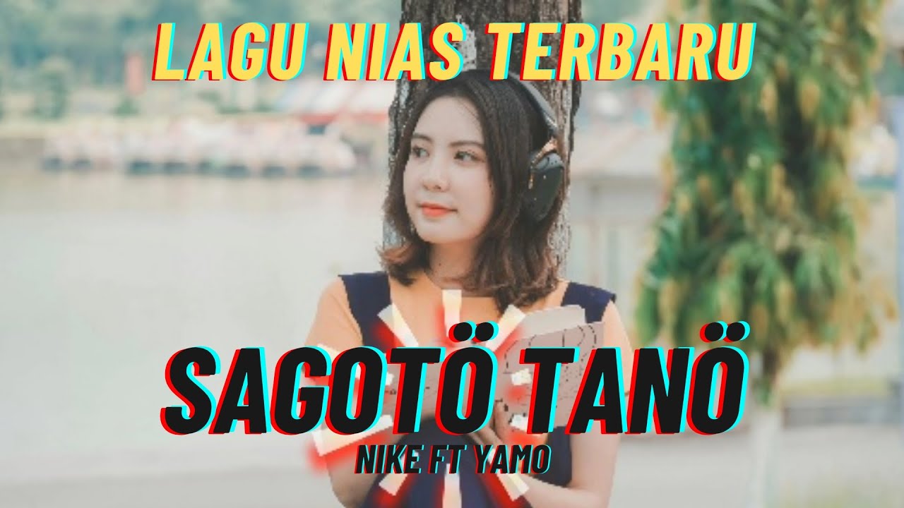 Lagu Nias Terbaru 2024 Sagoto Tano Nike Ft Yamo Dj Andreas Hulu