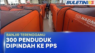BANJIR TERENGGANU | Lapan PPS Diaktifkan Di Hulu Terengganu Dan Kemaman (BU)